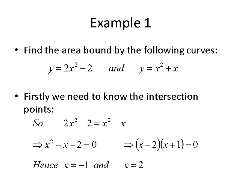 Example 1 Find the area bound by the following curves:   Firstly we